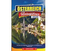 ÖSTERREICH REISEFÜHRER 2026: Erkunden Sie Skigebiete, Opernhäuser und Bergbahnen in Mitteleuropa