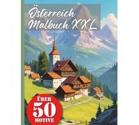 Österreich Urlaub Malbuch XXL: Entdecke die Alpenwelt von Österreich mit unserem Urlaubs Reise Malbuch - Malbuch mit über 50 realistischen Motiven