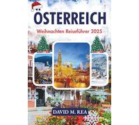 Österreich Weihnachten Reiseführer 2025: Wiens funkelnde Lichter, alpine Traditionen & unvergessliche Urlaubsreisen