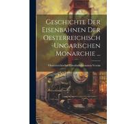Oesterreichi Ei Geschichte Der Eisenbahnen Der Oesterreichisc (Copertina rigida)