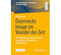 Österreichs Image Im Wandel Der Zeit: Eine Fallstudie Zur Untersuchung Der Zeitlichen Stabilität Von Länderimages