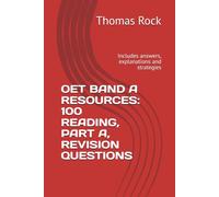 OET BAND A RESOURCES: 100 READING, PART A, REVISION QUESTIONS: Includes answers, explanations and strategies