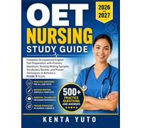 OET NURSING STUDY GUIDE 2026-2027: Complete Occupational English Test Preparation with Practice Questions, Nursing Writing Samples, Vocabulary Review, and Proven Techniques to Achieve a Grade B Score