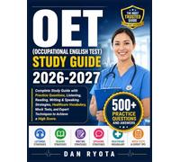 OET (OCCUPATIONAL ENGLISH TEST) STUDY GUIDE 2026-2027: Complete Study Guide with Practice Questions, Listening, Reading, Writing & Speaking ... and Expert Techniques to Achieve a High Score