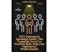 OET Optometry Speaking Guide: The Complete Set of 50 Practice Role-Plays for Optometry Professionals