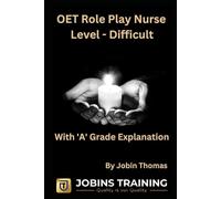 OET ROLE PLAY NURSE : LEVEL - Difficult: With 'A' grade Explanation