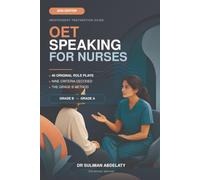 OET SPEAKING FOR NURSES: 40 Original Role Plays, the Nine Assessment Criteria Decoded, and the Grade B Method