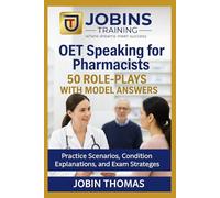 OET Speaking for Pharmacists: 50 Role-Plays with Model Answers: Practice Scenarios, Condition Explanations, and Exam Strategies