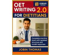 OET Writing 2.0 for Dietitians: Complete Practice Book with Updated Structure and Model Responses