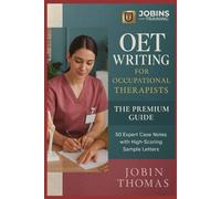 OET Writing for Occupational Therapists: The Premium Guide: 50 Expert Case Notes with High-Scoring Sample Letters