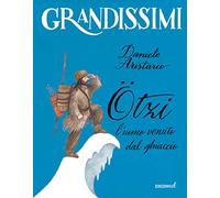 Ötzi, l'uomo venuto dal ghiaccio. Ediz. a colori