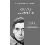 OEUVRE COMPLÈTE TOME II: IV. Le temps du partage - V. La porte d'ivoire - VI. L'adoration perpétuelle