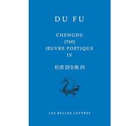 Oeuvre poétique: Tome 4, Chengdu (760)