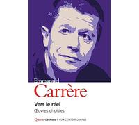 Vers le réel: oeuvres choisies - Carrère Emmanuel
