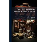Oeuvres ComplÃ(c)tes D'hippocrate, Volume 2...