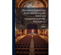 Oeuvres Complètes Avec Les Notes De Tous Les Commentateurs, Volume 1...