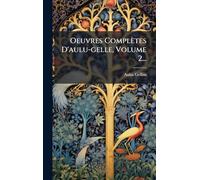 Oeuvres Complètes D'aulu-gelle, Volume 2...