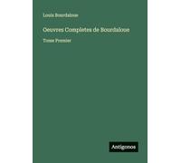 Oeuvres Completes de Bourdaloue: Tome Premier