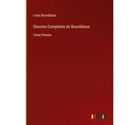 Oeuvres Completes de Bourdaloue: Tome Premier