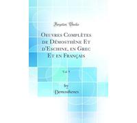 Oeuvres Complètes De Démosthène Et D'eschine En Grec Et En Français (Volume 9)