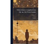Oeuvres Complètes De M. De Voltaire