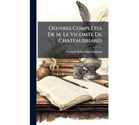 Oeuvres Complètes De M. Le Vicomte De Chateaubriand