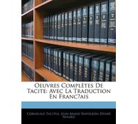 Oeuvres Complètes De Tacite: Avec La Traduction En Franc̦ais