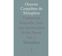 Oeuvres Complètes de Xénophon: Traduction Nouvelle; Avec une Introduction Et des Notes