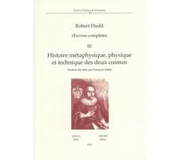 Oeuvres complètes. Vol. 3: Histoire métaphysique, physique et technique des deux cosmos.
