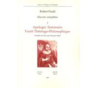 Oeuvres complètes. Vol. 1: Apologie sommaire. Traité thèologo-philosophique.
