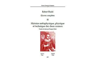 Oeuvres Complètes III: Histoire Métaphysique, Physique Et Technique des Deux Co