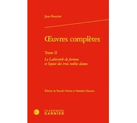 Oeuvres complètes: Tome 2, Le labirynth de fortune et séjour des trois nobles dames: Tome II