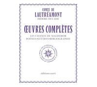 Oeuvres complètes: Les chants de Maldoror ; Poésies ; Lettres ; Bibliographie