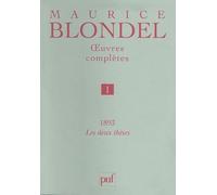 Oeuvres complètes / Maurice Blondel: Tome 1, 1893 : Les deux thèses