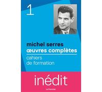 Oeuvres complètes: Tome 1, Cahiers de formation