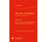 Oeuvres complètes: Tome 7, Ecrits sur les musiciens d'autrefois Volume 2 Voyage musical au pays du passé: Tome VII, 2