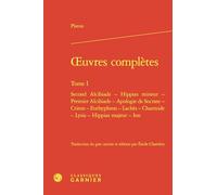 Oeuvres complètes: Tome I, Second Alcibiade - Hippias mineur - Premier Alcibiade - Apologie de Socrate - Criton - Euthyphron - Lachès - Charmide - Lysis - Hippias majeur - Ion