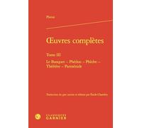 oeuvres complètes: Tome III Le Banquet - Phédon - Phèdre - Théétète - Parménide