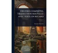 Oeuvres complètes. Traduction nouvelle avec texte en regard
