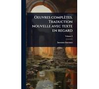 Oeuvres complètes. Traduction nouvelle avec texte en regard