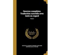 Oeuvres Complètes. Traduction Nouvelle Avec Texte En Regard (Volume 2)
