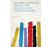 Oeuvres Complètes. Traduction Nouvelle Avec Texte En Regard (Volume 3)