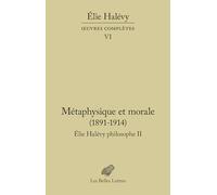 Oeuvres Completes VI: Metaphysique Et Morale. Elie Halevy Philosophe II