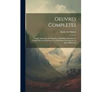Oeuvres Complètes: Voyage Autour De Ma Chambre, Expédition Nocturne, Le Lépreux De La Cité D'aoste, Les Prisonniers Du Caucase, La Jeune Sibérienne