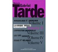 Oeuvres de Gabriel Tarde: Tome 2, La logique sociale