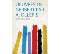 Oeuvres De Gerbert Par A. Olleris