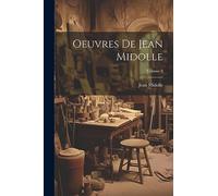 Oeuvres De Jean Midolle; Volume 2
