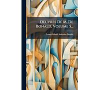 Oeuvres De M. De Bonald, Volume 5...