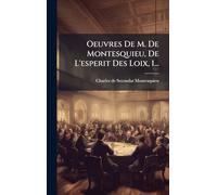 Oeuvres De M. De Montesquieu, De L'esperit Des Loix, 1...