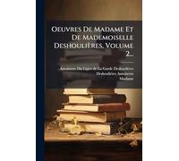 Oeuvres De Madame Et De Mademoiselle Deshoulières, Volume 2...